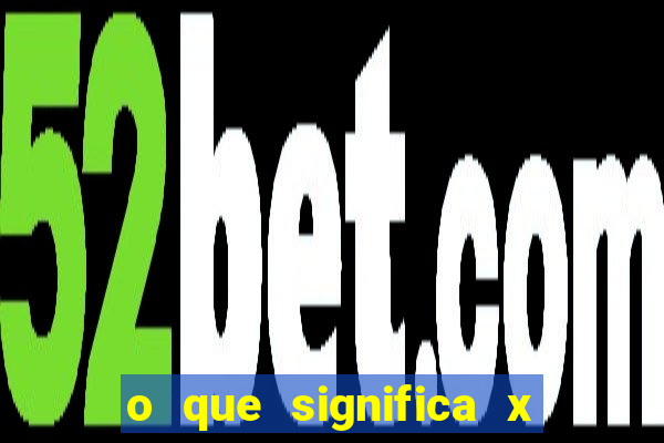 o que significa x no sportingbet